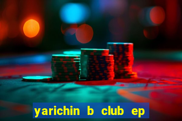 yarichin b club ep 2 dublado