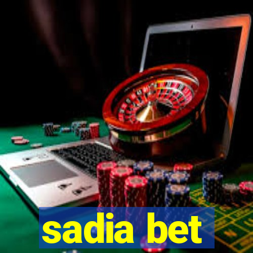 sadia bet