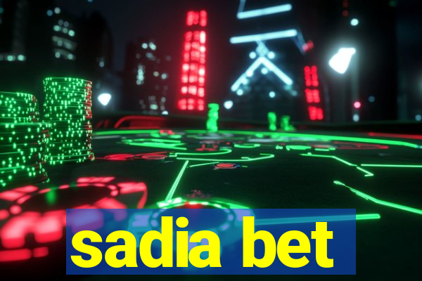 sadia bet