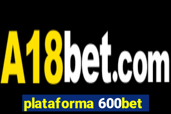 plataforma 600bet