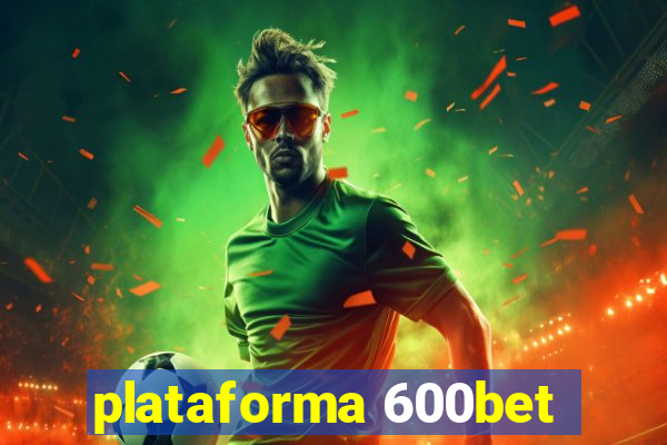 plataforma 600bet