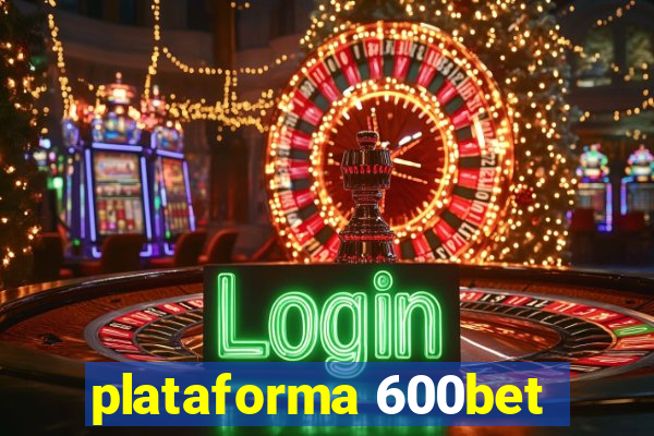 plataforma 600bet