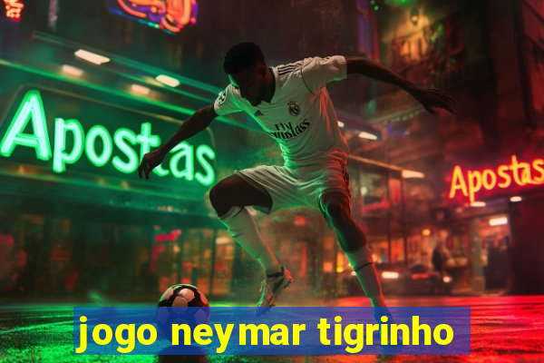 jogo neymar tigrinho