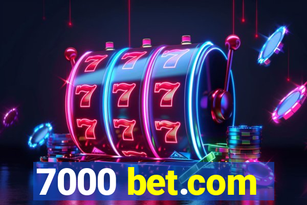 7000 bet.com