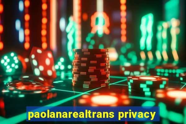 paolanarealtrans privacy