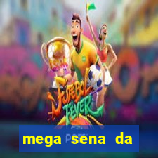 mega sena da virada 2025