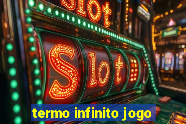 termo infinito jogo