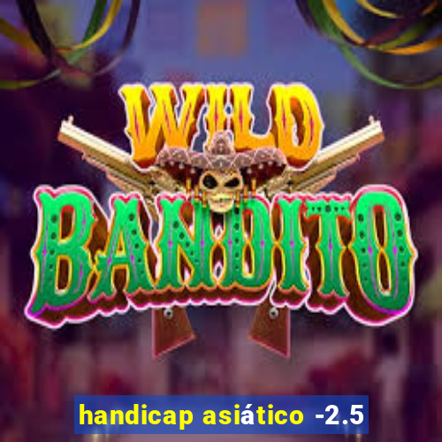 handicap asiático -2.5