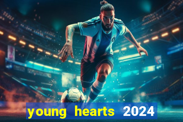 young hearts 2024 onde assistir