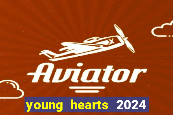 young hearts 2024 onde assistir