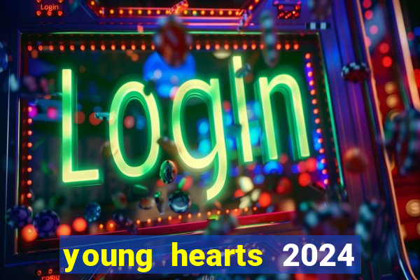 young hearts 2024 onde assistir