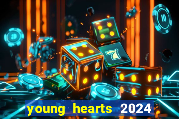 young hearts 2024 onde assistir