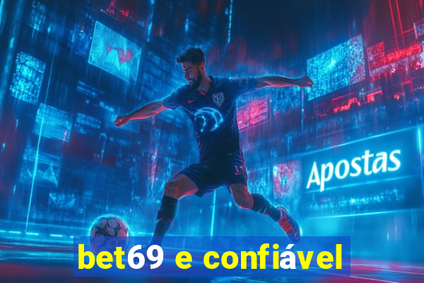 bet69 e confiável