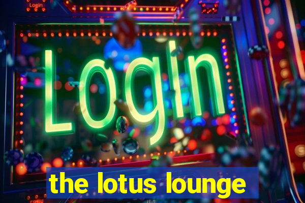 the lotus lounge