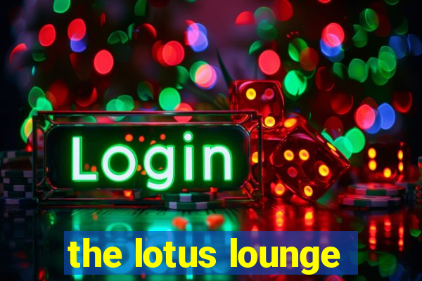 the lotus lounge