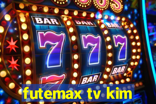 futemax tv kim