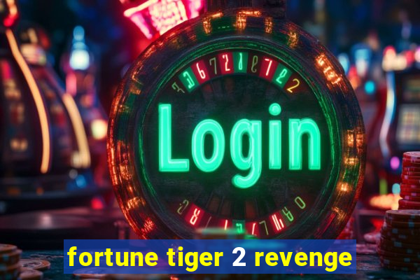 fortune tiger 2 revenge