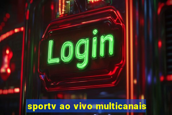 sportv ao vivo multicanais