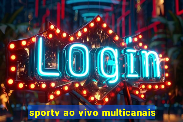 sportv ao vivo multicanais