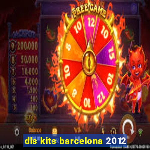 dls kits barcelona 2012