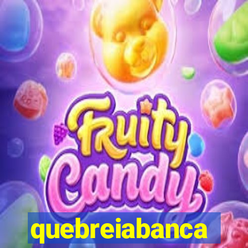 quebreiabanca