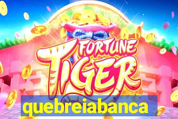 quebreiabanca