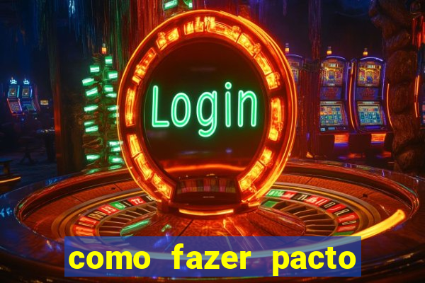 como fazer pacto da riqueza