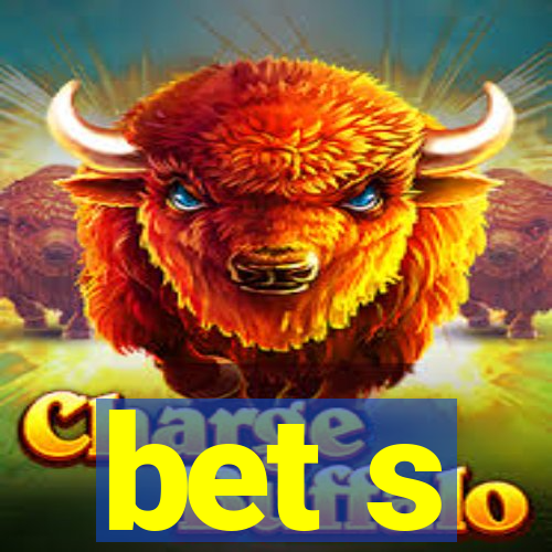 bet s