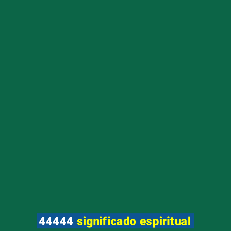 44444 significado espiritual