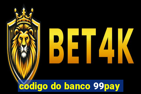 codigo do banco 99pay