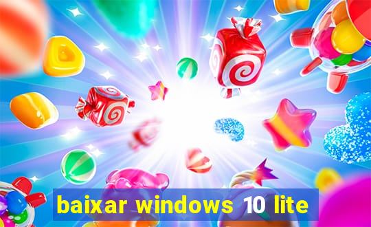 baixar windows 10 lite