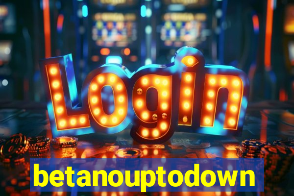 betanouptodown