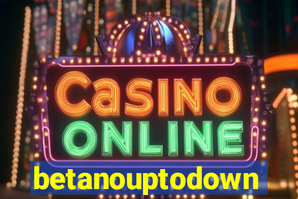 betanouptodown