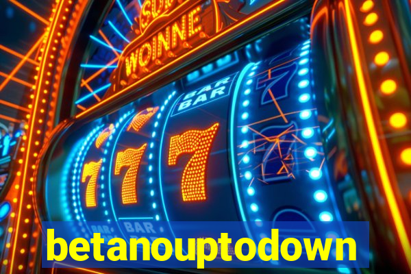 betanouptodown