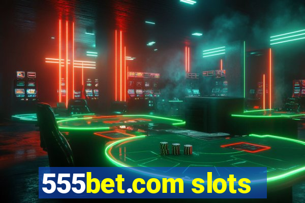 555bet.com slots