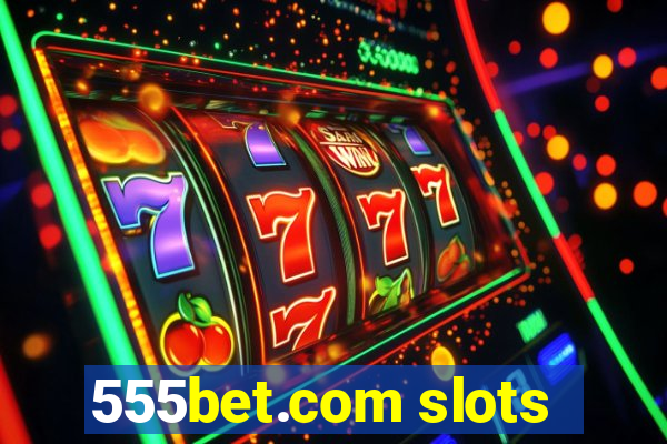 555bet.com slots