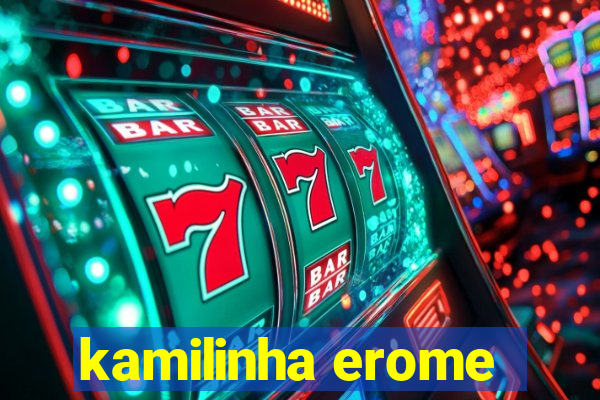 kamilinha erome