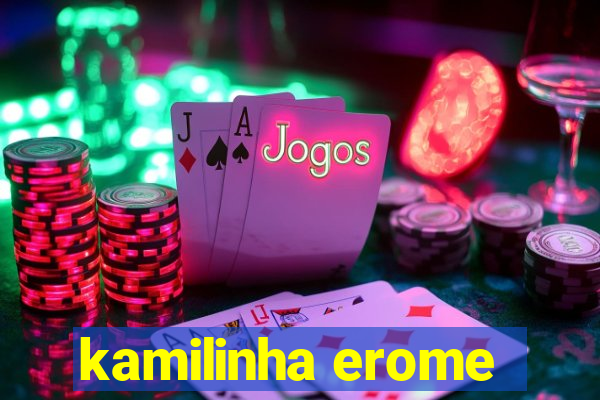 kamilinha erome