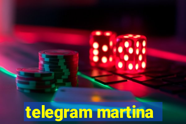 telegram martina