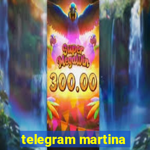 telegram martina