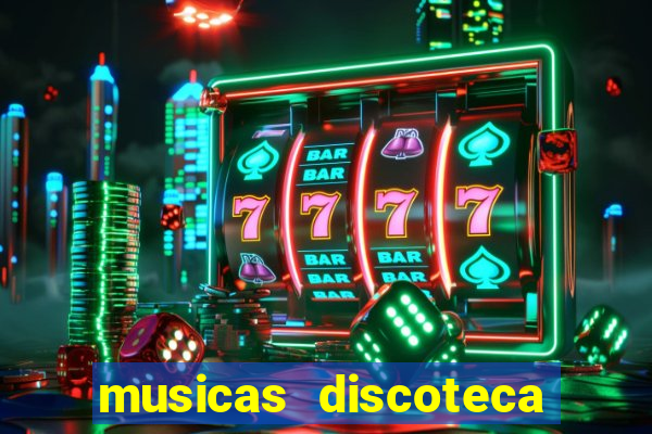 musicas discoteca anos 70 80 90