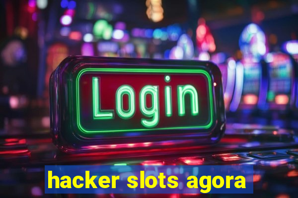 hacker slots agora