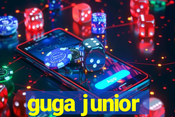 guga junior