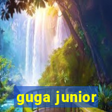 guga junior