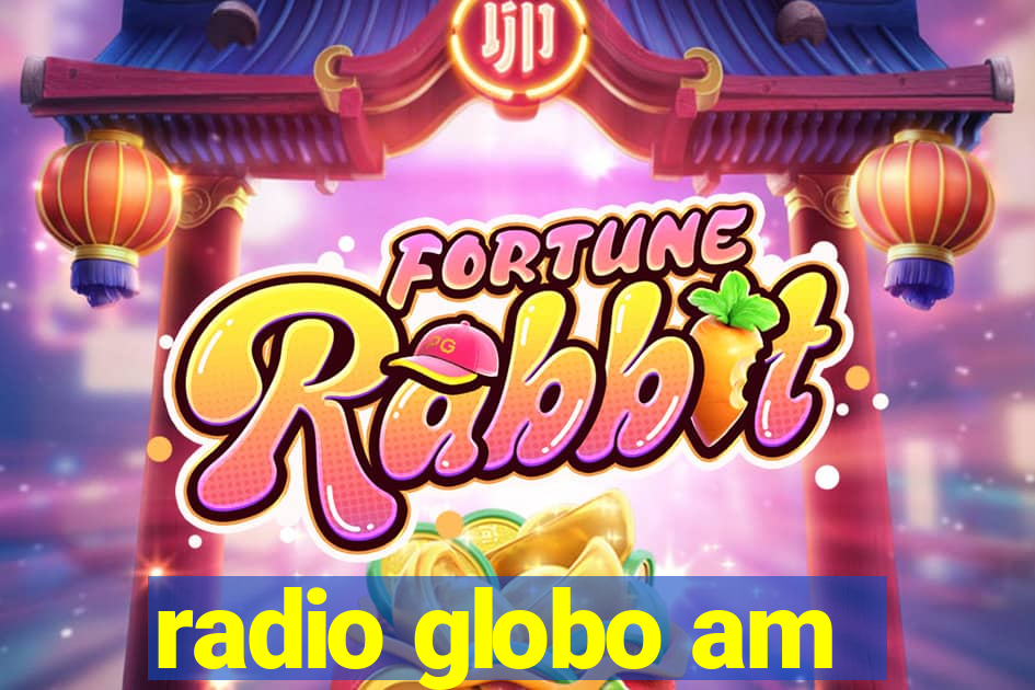 radio globo am