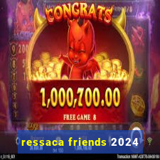 ressaca friends 2024