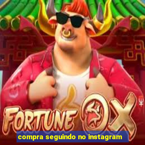 compra seguindo no instagram