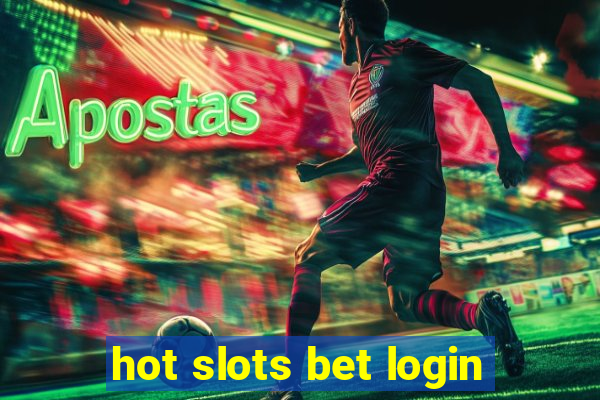 hot slots bet login