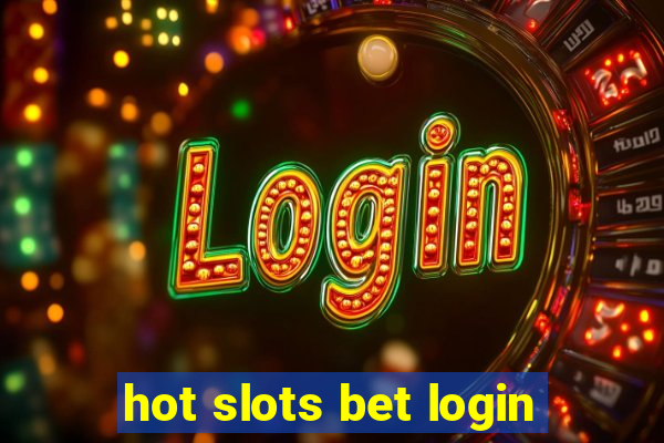 hot slots bet login