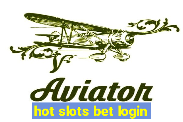 hot slots bet login